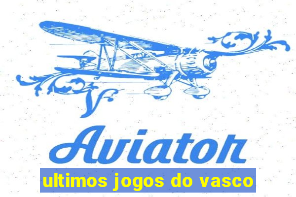 ultimos jogos do vasco